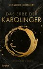 Text oben: "CLAUDIUS CRÖNERT". 
Großer Text: "DAS ERBE DER KAROLINGER".
Unten: "HISTORISCHER ROMAN". 
Schwarzer Hintergrund mit goldenen Akzenten.