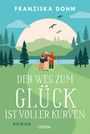 "Franziska Dohm. Der Weg zum Glück ist voller Kurven. Roman. lübbe." Drei Wanderer vor einem See und Bergen, Illustration.