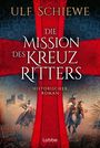 Ulf Schiewe: Die Mission des Kreuzritters, Buch