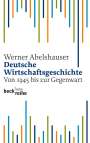Werner Abelshauser: Deutsche Wirtschaftsgeschichte von 1945 bis zur Gegenwart, Buch