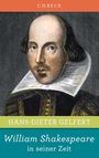 Hans-Dieter Gelfert: William Shakespeare in seiner Zeit, Buch