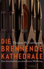 Thomas W. Gaehtgens: Die brennende Kathedrale, Buch