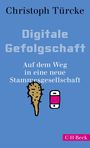 Christoph Türcke: Digitale Gefolgschaft, Buch