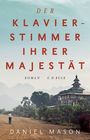 Daniel Mason: Der Klavierstimmer Ihrer Majestät, Buch