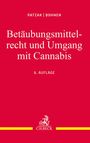 Jörn Patzak: Betäubungsmittelrecht und Umgang mit Cannabis, Buch