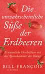 Bill François: Die unwahrscheinliche Süße der Erdbeeren, Buch