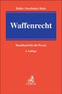 Titel: Waffenrecht. Autoren: Heller/Soschinka/Rabe. Untertitel: Handbuch für die Praxis, 5. Auflage. Unten: Logo des Verlags C.H. Beck.
