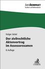 Holger Jäckel: Der zivilrechtliche Aktenvortrag im Assessorexamen, Buch