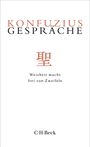 "Konfuzius. Gespräche" in großen Buchstaben, darunter ein chinesisches Schriftzeichen, dann der Satz "Weisheit macht frei von Zweifeln". Ganz unten steht "C.H.Beck".