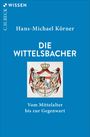 Text: "Hans-Michael Körner: DIE WITTELSBACHER. Vom Mittelalter bis zur Gegenwart." Darunter ein Wappen mit Löwen.