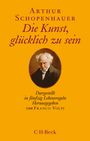 "Arthur Schopenhauer: Die Kunst, glücklich zu sein. Dargestellt in fünfzig Lebensregeln. Herausgegeben von Franco Volpi. C.H.Beck." Unter einem Text ist ein Porträt von Schopenhauer.