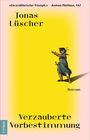 Jonas Lüscher: Verzauberte Vorbestimmung, Buch