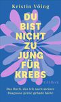 "DU BIST NICHT ZU JUNG FÜR KREBS" vor buntem, abstraktem Blumenmuster. Text von Kristin Vöing.