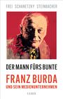 FREI SCHANETZKY STEINBACHER  
DER MANN FÜRS BUNTE  
FRANZ BURDA UND SEIN MEDIENUNTERNEHMEN  
Illustration: Porträt eines Mannes.