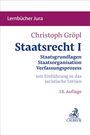 "Lernbücher Jura. Christoph Gröpl. Staatsrecht I. Staatsgrundlage, Staatsorganisation, Verfassungsprozess. 18. Auflage."