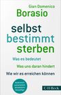 Text: "selbst bestimmt sterben", "Gian Domenico Borasio", "Was es bedeutet", "Was uns daran hindert", "Wie wir es erreichen können".