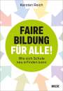 Kersten Reich: Faire Bildung für alle!, Buch