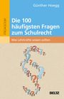 Günther Hoegg: Die 100 häufigsten Fragen zum Schulrecht, Buch