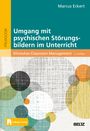 Marcus Eckert: Umgang mit psychischen Störungen im Unterricht, Buch,Div.