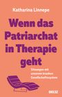 Katharina Linnepe: Wenn das Patriarchat in Therapie geht, Buch