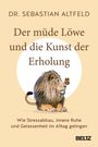 Dr. Sebastian Altfeld, Titel: Der müde Löwe und die Kunst der Erholung. Illustration: Ein sitzender Löwe mit Schmetterling.