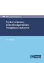 : Parkettarbeiten, Bodenbelagarbeiten, Holzpflasterarbeiten, Buch