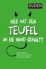 : Duden - Wer hat den Teufel an die Wand gemalt?, Buch