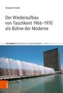 Benjamin Kaelin: Der Wiederaufbau von Taschkent 1966-1970 als Bühne der Moderne, Buch