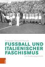 Konstantin Heinisch-Fritzsche: Fußball und italienischer Faschismus, Buch