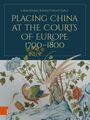 Placing China at the Courts of Europe, 1700-1800, Buch