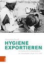 Alessandra Parodi: "Hygiene exportieren: Die italienische Kolonialmedizin im Versuchsfeld Libyen 1912-1940".