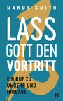 Mandy Smith: Lass Gott den Vortritt, Buch