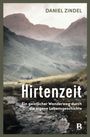 DANIEL ZINDEL, Hirtenzeit, Ein geistlicher Wanderweg durch die eigene Lebensgeschichte. Berglandschaft mit Hütte.