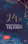 Oskar König: 24 x Weihnachten neu erleben, Buch