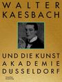 : Walter Kaesbach und die Kunstakademie Düsseldorf, Buch