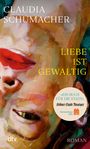 Claudia Schumacher: Liebe ist gewaltig, Buch