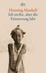 Henning Mankell: Ich sterbe, aber die Erinnerung lebt, Buch
