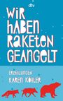 Karen Köhler: Wir haben Raketen geangelt, Buch