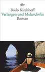 Bodo Kirchhoff: Verlangen und Melancholie, Buch
