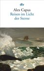 Alex Capus: Reisen im Licht der Sterne, Buch