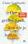 Claire Lombardo: Der größte Spaß, den wir je hatten, Buch