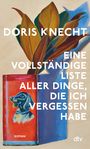 Doris Knecht: Eine vollständige Liste aller Dinge, die ich vergessen habe, Buch