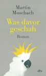 Martin Mosebach: Was davor geschah, Buch