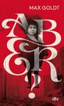 Der Text "MAX GOLDT" oben. Große Buchstaben "ABER?!" überdecken ein schwarz-weißes Kind in rotem Hintergrund. Verlagslogo unten.