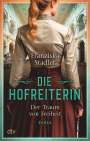 Franziska Stadler: Die Hofreiterin - Der Traum von Freiheit, Buch