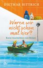 Dietmar Bittrich: Waren wir nicht schon mal hier?, Buch