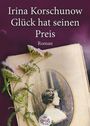 Irina Korschunow: Glück hat seinen Preis. Großdruck, Buch