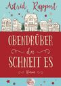 Astrid Ruppert: Obendrüber, da schneit es, Buch