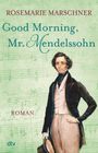 Rosemarie Marschner: Good Morning, Mr. Mendelssohn, Buch