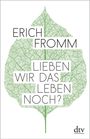 Erich Fromm: Lieben wir das Leben noch?, Buch